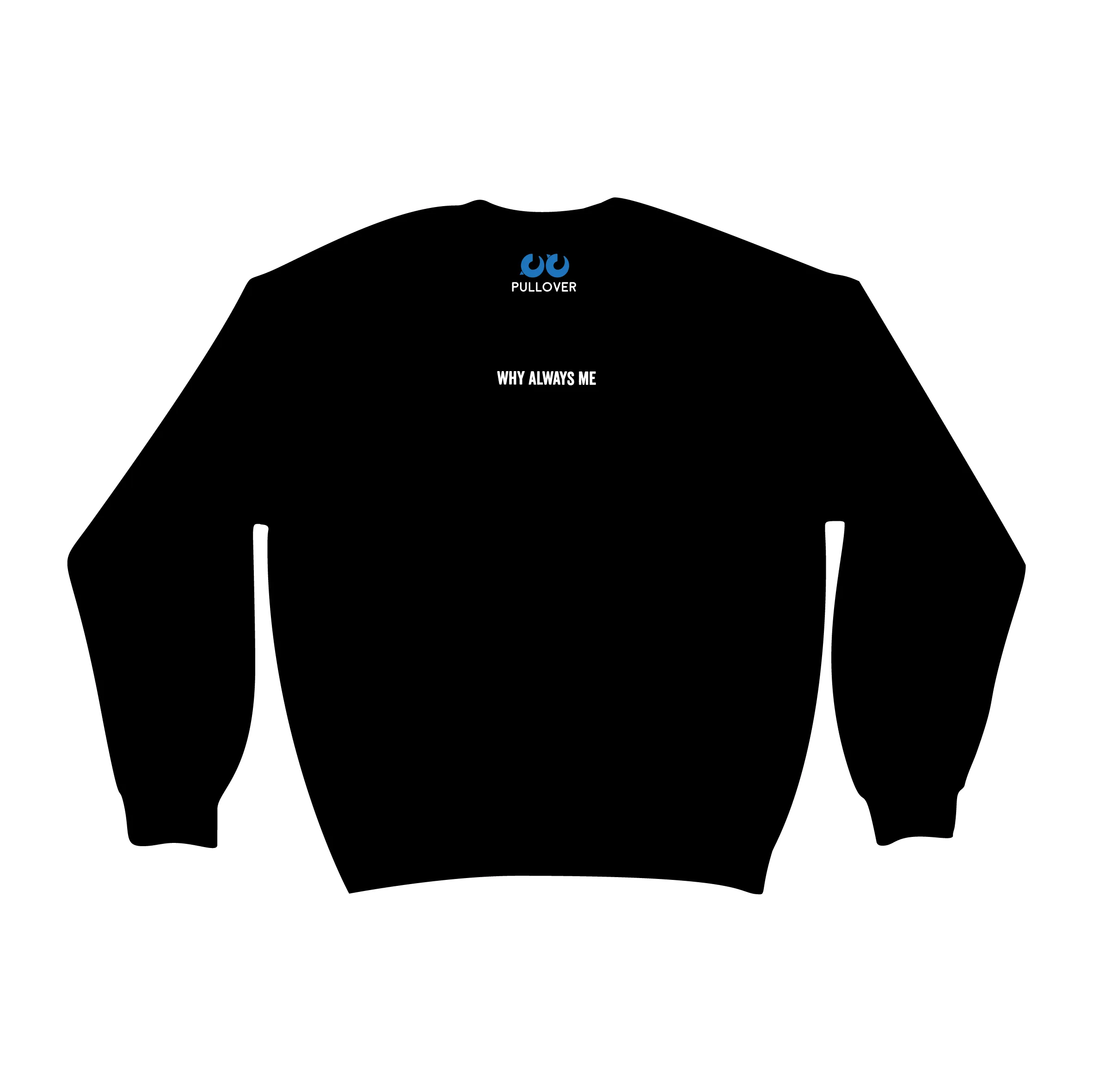 Why Always Me (Pullover)